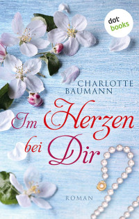 Charlotte Baumann — Im Herzen bei dir: Roman