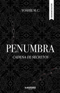 Yoshíe M.C. — Penumbra: Cadena de secretos (Spanish Edition)