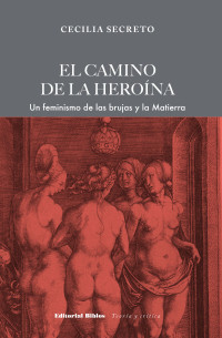 Cecilia Secreto; — El camino de la herona