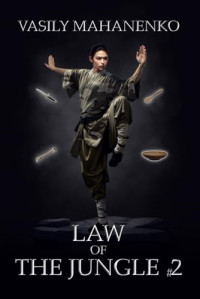 Vasily Mahanenko — Law of the Jungle (Book 2): A Wuxia Progression Fantasy Adventure Series