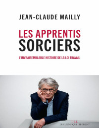 Jean-Claude Mailly [Mailly, Jean-Claude] — Les apprentis sorciers