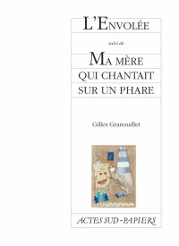 Gilles Granouillet — L'Envolée suivi de Ma mère qui chantait sur un phare