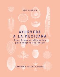 Iris Campion — Ayurveda a La Mexicana