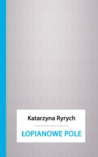 Katarzyna Ryrych — Łopianowe Pole