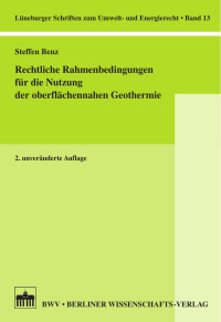 Steffen Benz — Rechtliche Rahmenbedingungen für die Nutzung der oberflächennahen Geothermie