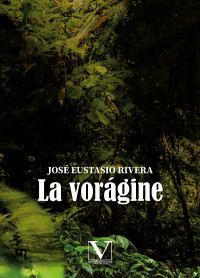 Eustasio Rivera, Jos; — La vorgine