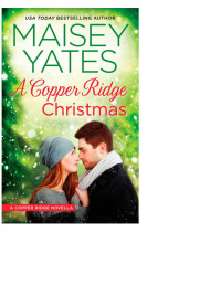 Maisey Yates — A Copper Ridge Christmas