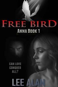 Lee Alan [Alan, Lee] — Free Bird (Anna Series Book 1)