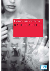 Rachel Abbott — Como una extraña