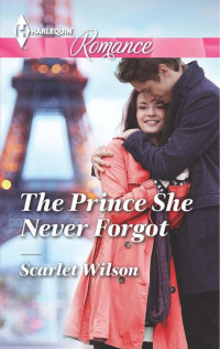 Scarlet Wilson — The Prince She Never Forgot (Harlequin Romance)