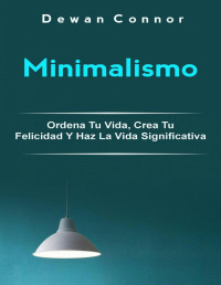 Dewan Connor & La Gamba — Minimalismo: Ordena Tu Vida, Crea Tu Felicidad Y Haz La Vida Significativa._La_Gamba