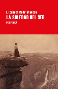 Elizabeth Cady Stanton — La soledad del ser