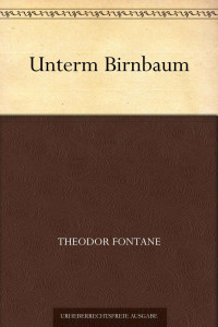 Fontane, Theodor — Unterm Birnbaum