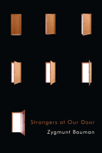 Bauman, Zygmunt; — Strangers at Our Door