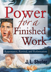 J. L. Shuler — Power For A Finished Work