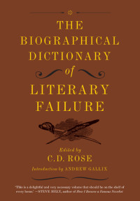 C. D. Rose — The Biographical Dictionary of Literary Failure