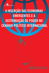 Mauro Salvo; — A insero das economias emergentes e a distribuio de poder no cenrio poltico internacional