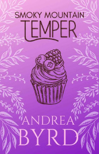 Andrea Byrd — Smoky Mountain Temper (Smoky Mountain Romance Book 3)