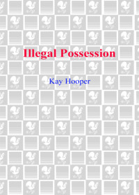 Kay Hooper — Illegal Possession