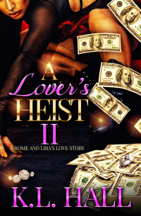 Hall, K.L. — A Lover's Heist II: Rome and Lira's Love Story (Heist of Hearts Book 2)
