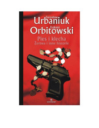 Orbitowski Łukasz, Urbaniuk Jarosław — Pies i klecha. Żertwa i inne historie