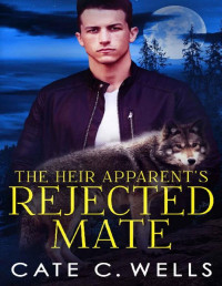 Cate C. Wells — The Heir Apparent's Rejected Mate