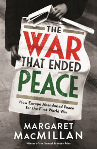 MacMillan, Margaret — [Modern Library Chronicles 31] • The War That Ended Peace