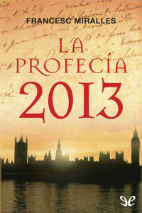 Francesc Miralles — La profecía 2013