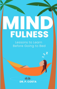 Dr. P. COSTA & USER — Mindfulness: Lessons to Learn Before Going to Bed
