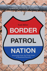 Todd Miller — Border Patrol Nation