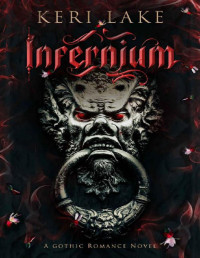 Keri Lake — Infernium: A Dark Paranormal Gothic Romance (Nightshade Duology Book 2)