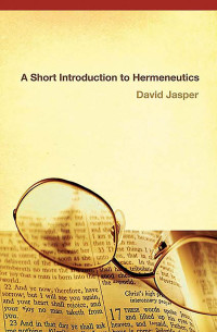 David Jasper; — A Short Introduction to Hermeneutics