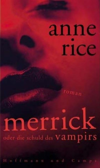Rice, Anne — Chronik der Vampire 07 - Merrick oder die Schuld des Vampirs