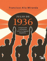 Francisco Alía Miranda — Julio de 1936. Conspiración y Alzamiento contra la Segunda República