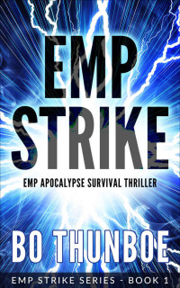 Thunboe, Bo — EMP STRIKE: EMP APOCALYPSE SURVIVAL THRILLER - Book 1 of 4 in the EMP STRIKE SERIES