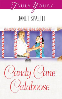 Janet Spaeth [Spaeth, Janet] — Candy Cane Calaboose