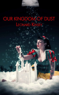 Leonard Kinsey — Our Kingdom of Dust