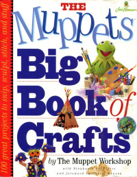 The Muppet Workshop (Stephanie St. Pierre) — The Muppets Big Book of Crafts