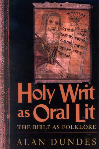 Alan Dundes [Dundes, Alan] — Holy Writ as Oral Lit: The Bible as Folklore