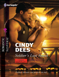 Cindy Dees — Soldier's Last Stand