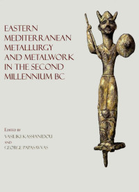 Vasiliki Kassianidou;George Papasavvas; — Eastern Mediterranean Metallurgy in the Second Millennium BC