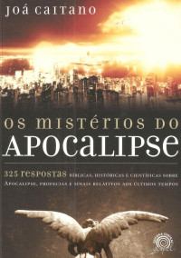 Joá Caitano — Os Mistérios do Apocalipse