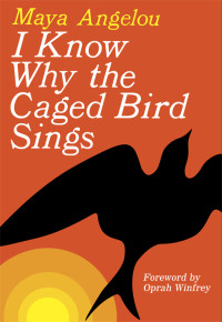 Maya Angelou — I Know Why the Caged Bird Sings