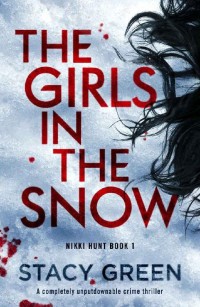 Stacy Green — Nikki Hunt 01 - The Girls in the Snow