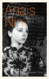 Anaïs Nin — Dziennik 1944-1947