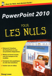 Doug Lowe — PowerPoint 2010 POUR LES NULS
