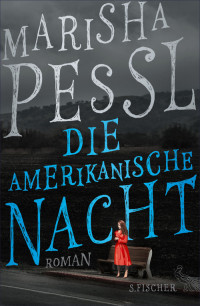 Pessl, Marisha — Die amerikanische Nacht