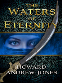 Howard Andrew Jones — The Waters of Eternity