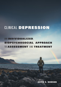 Dobson, Keith S. — Clinical Depression: An Individualized, Biopsychosocial Approach to Assessment and Treatment