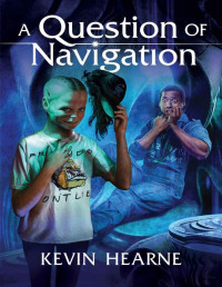 Kevin Hearne — A Question of Navigation
